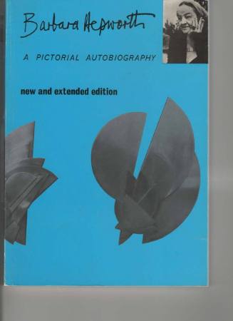 Barbara Hepworth A Pictorial Autobiography