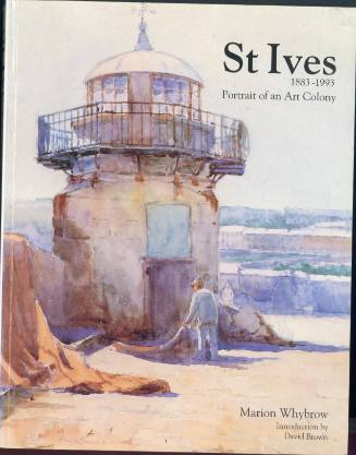 St Ives 1883-1993: Portrait of an Art Colony