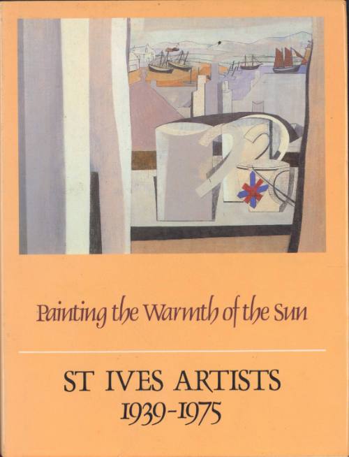 Painting the Warmth of the Sun: St Ives Artists 1939-1975